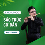 Khóa học Sáo Trúc Cơ Bản